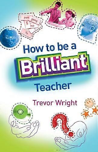 How to Be a Brilliant Teacher