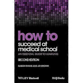 How to Succeed at Medical School An Essential Guide to Learning