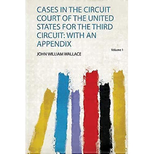 Cases in the Circuit Court of the United States for the Third Circuit : with an Appendix