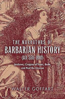 Narrators of Barbarian History (a.D. 550800) the