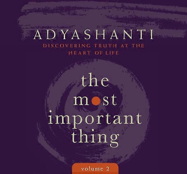 Most Important Thing Volume 2 by Adyashanti CDAudio Book
