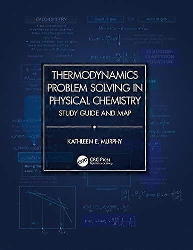 Thermodynamics Problem Solving in Physical Chemistry: Study Guide and Map