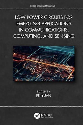 Low Power Circuits for Emerging Applications in Communications Computing and Sensing
