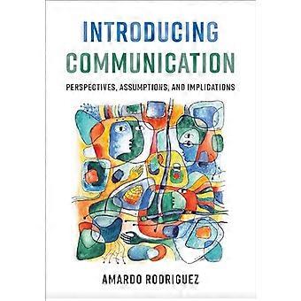 Introducing Communication Perspectives Assumptions and Implications