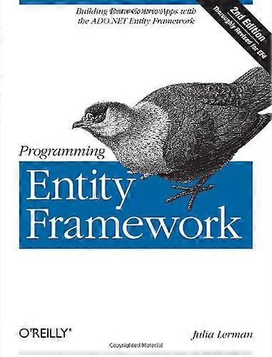 Entity Framework Programmierung: Gebäude Daten zentrierte Anwendungen mit ADO.NET Entity Framework