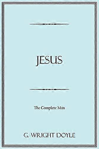 Jesus: the Complete Man