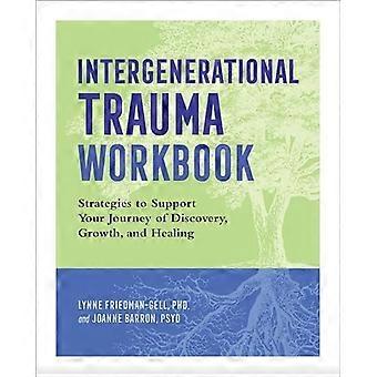 Cartella di lavoro sul trauma intergenerazionale: strategie per supportare il tuo viaggio di scoperta, crescita e guarigione