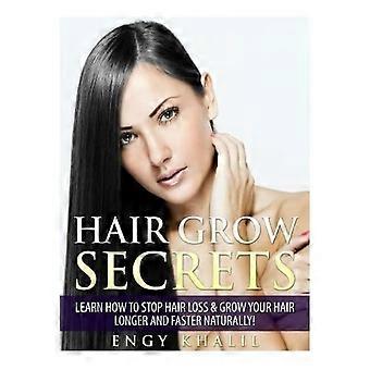 Hair Grow Secrets - Derde editie: Hoe u haaruitval kunt stoppen en uw haar op natuurlijke wijze langer en sneller kunt laten groeien!