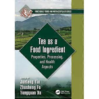 Tea As A Food Ingredient Properties Processing And Health Aspects - Taylor & Francis Ltd