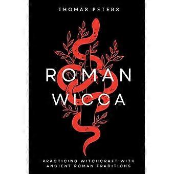 Römisches Wicca: Hexerei praktizieren mit altrömischen Traditionen und Mythologie