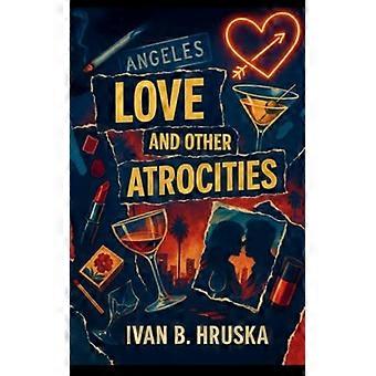 Love and Other Atrocities