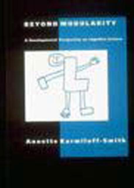 Beyond Modularity A Developmental Perspective On Cognitive Science - Annette Karmiloff-Smith
