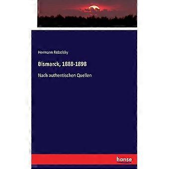 Bismarck 1888-1898nach Authentischen Quellen - Hermann Robolsky - Paperback - English Book - History