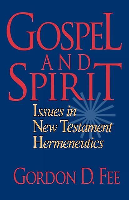 Gospel And Spirit  Issues In New Testament Hermeneutics by Gordon D. Fee Paperback