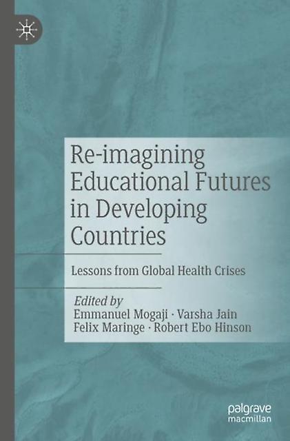 Reimagining Educational Futures In Developing Countries Paperback
