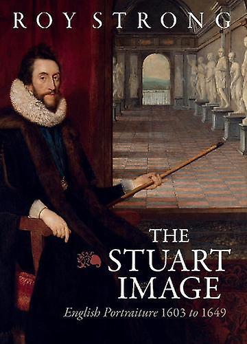 The Stuart Image - Roy Strong - Renaissance art - Boydell & Brewer Ltd - Hardback