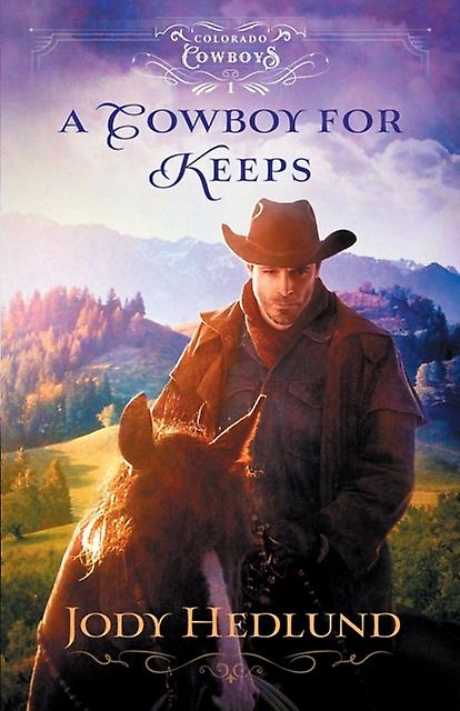 A Cowboy For Keeps by Jody Hedlund Paperback