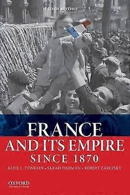 France and Its Empire Since 1870