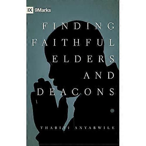 Finding Faithful Elders and Deacons (Ixmarks)