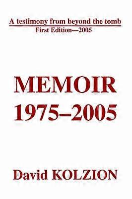 Memoir 19752005 A testimony from beyond the tomb