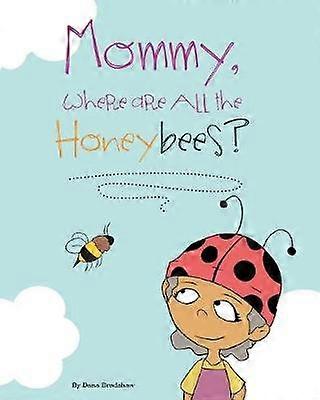 Mommy Where Are All the Honeybees
