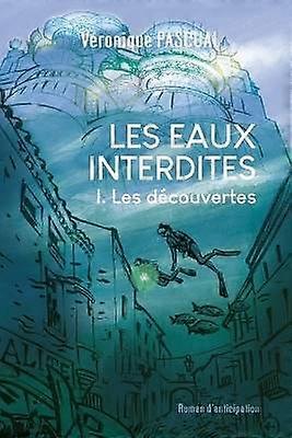 Les eaux interdites Tome 1 Les dcouvertes