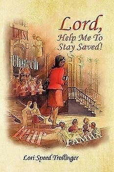 Lord Help Me To Stay Saved!