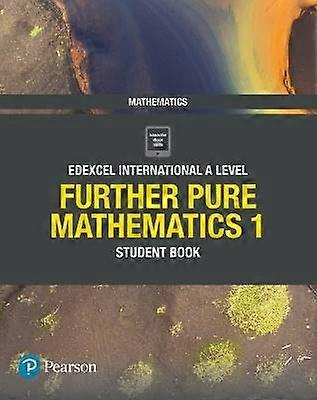 Pearson Edexcel International A Level Mathematics Further Pure Mathematics 1 Student Book