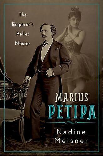 Marius Petipa The Emperors Ballet Master