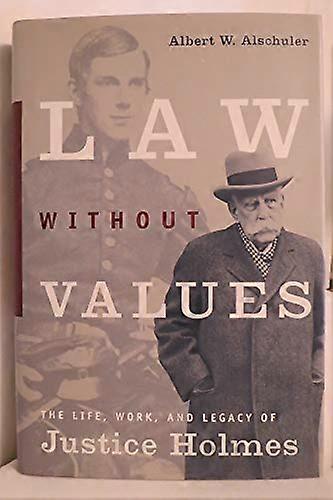Law Without Values: The Life Work and Legacy of Justice Holmes