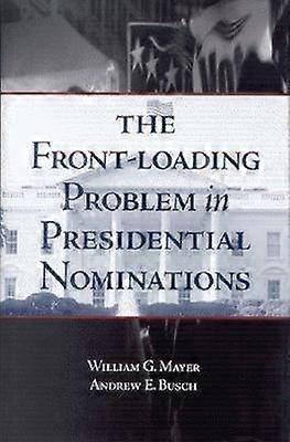 The Front-Loading Problem in Presidential Nominations