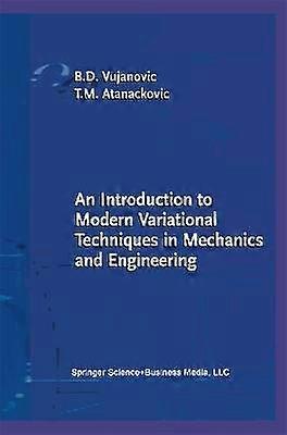 An Introduction to Modern Variational Techniques in Mechanics and Engineering