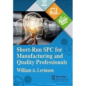 Short-run Spc For Manufacturing And Quality Professionals - William A. Levinson