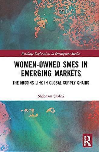 Women Owned SMEs in Emerging Markets: The Missing Link in Global Supply Chains