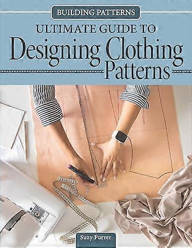 Building Patterns Ultimate Guide To Designing Patterns For Clothing by Suzy Furrer Paperback
