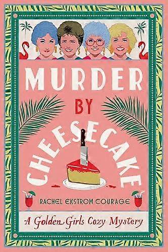 Murder By Cheesecake - Rachel Ekstrom Courage