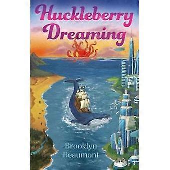 Huckleberry Dreaming - Brooklyn Beaumont