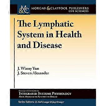 Het lymfestelsel in gezondheid en ziekte (Colloquiumreeks over geïntegreerde systeemfysiologie: van molecuul tot functie tot ziekte)