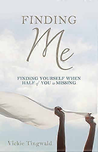 Finding Me: Finding Yourself When Half of You Is Missing