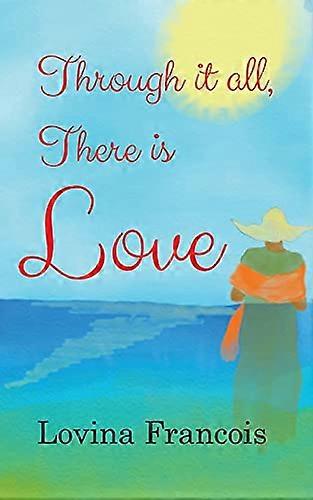 Through it all, There is Love
