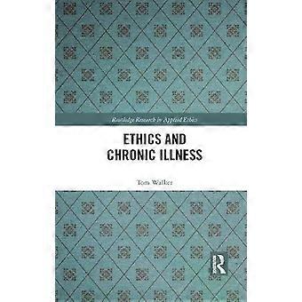 Ethics And Chronic Illness - Tom Walker