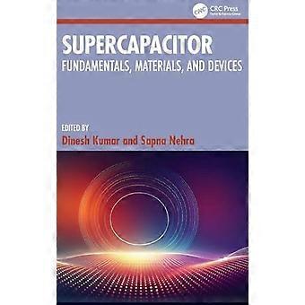 Supercapacitor Fundamentals Materials and Devices