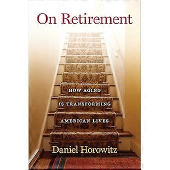 On Retirement How Aging Is Transforming American Lives