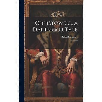 Christowell, a dartmoor tale 1