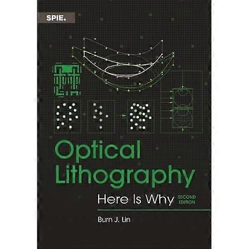 Optical Lithography: Here is Why (Press Monographs)