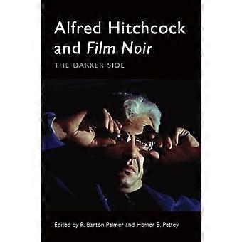 Alfred Hitchcock and Film Noir The Darker Side