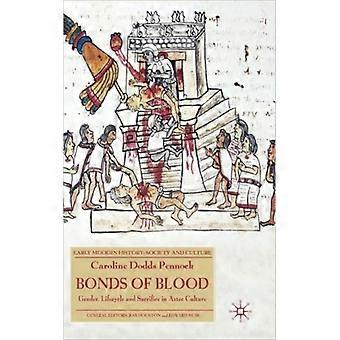 Laços de Sangue, Gênero, Ciclo de Vida e Sacrifício na Cultura Asteca - Caroline Dodds Pennock - Capa Dura - Livro em Inglês - História