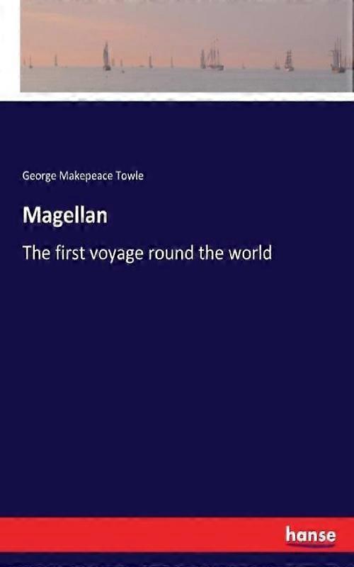Magellanthe First Voyage Round The World