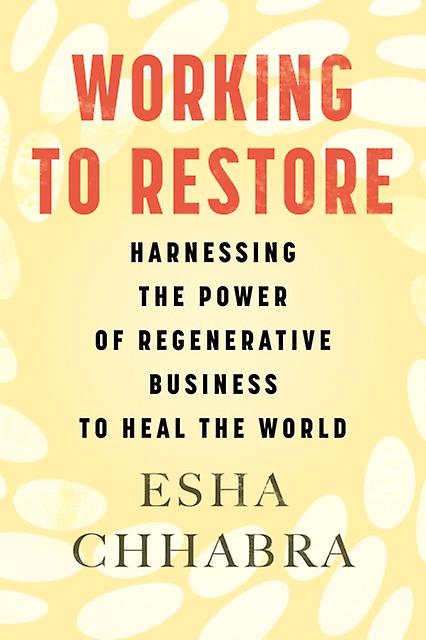 Working To Restore by Esha Chhabra Hardback Book
