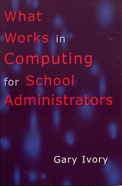 What Works In Computing For School Administrators Paperback Book